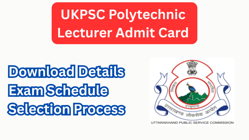 Complete Guide to UKPSC Polytechnic Lecturer Recruitment 2025
