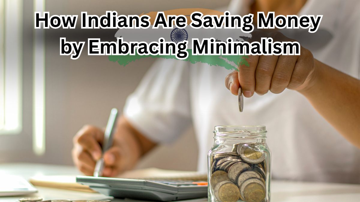 How Indians Are Saving Money by Embracing Minimalism in 2025