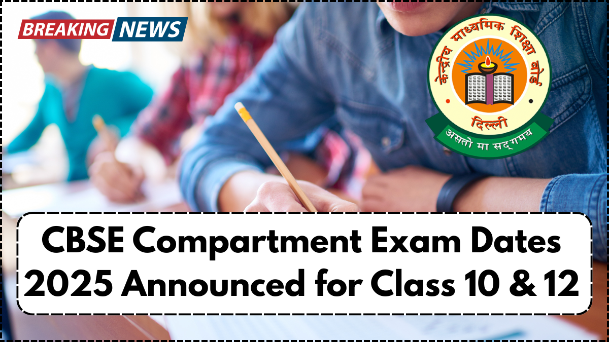 CBSE Compartment Exam Dates 2025 Announced for Class 10 & 12