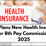 Govt Plans New Health Insurance Under 8th Pay Commission for 2025