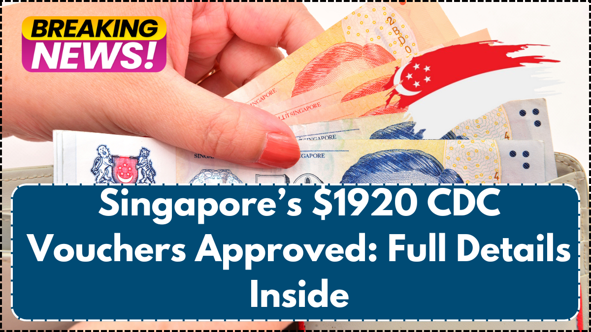 Singapore’s $1920 CDC Vouchers Approved: Full Details Inside