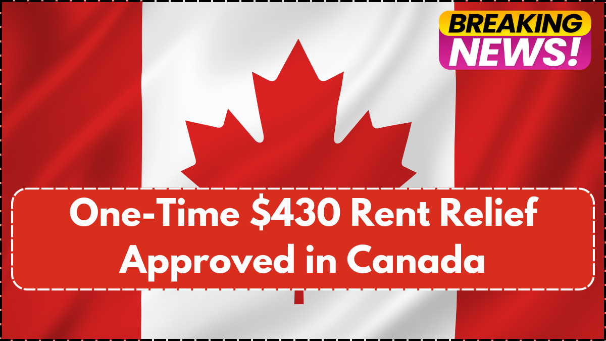 One-Time $430 Rent Relief Approved in Canada