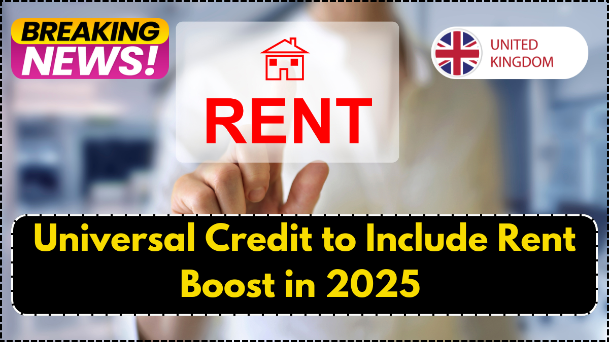 Universal Credit to Include Rent Boost in 2025 – Who Benefits Most?