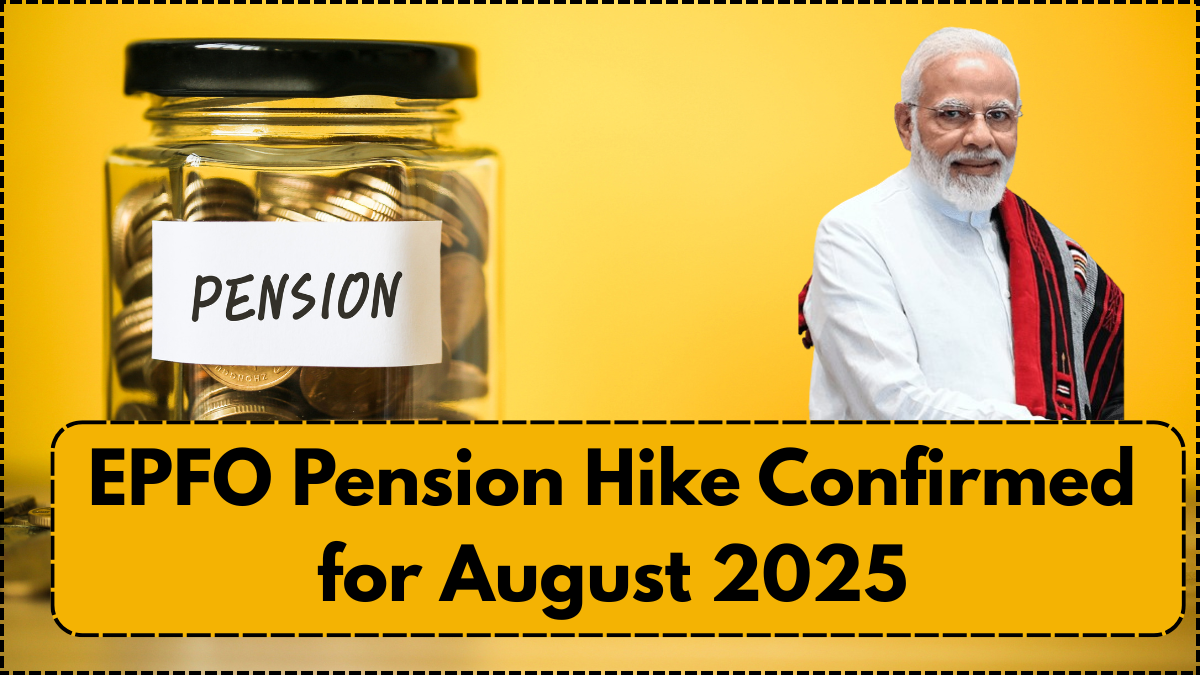 EPFO Pension Hike Confirmed for August 2025 – New Rules & Amounts