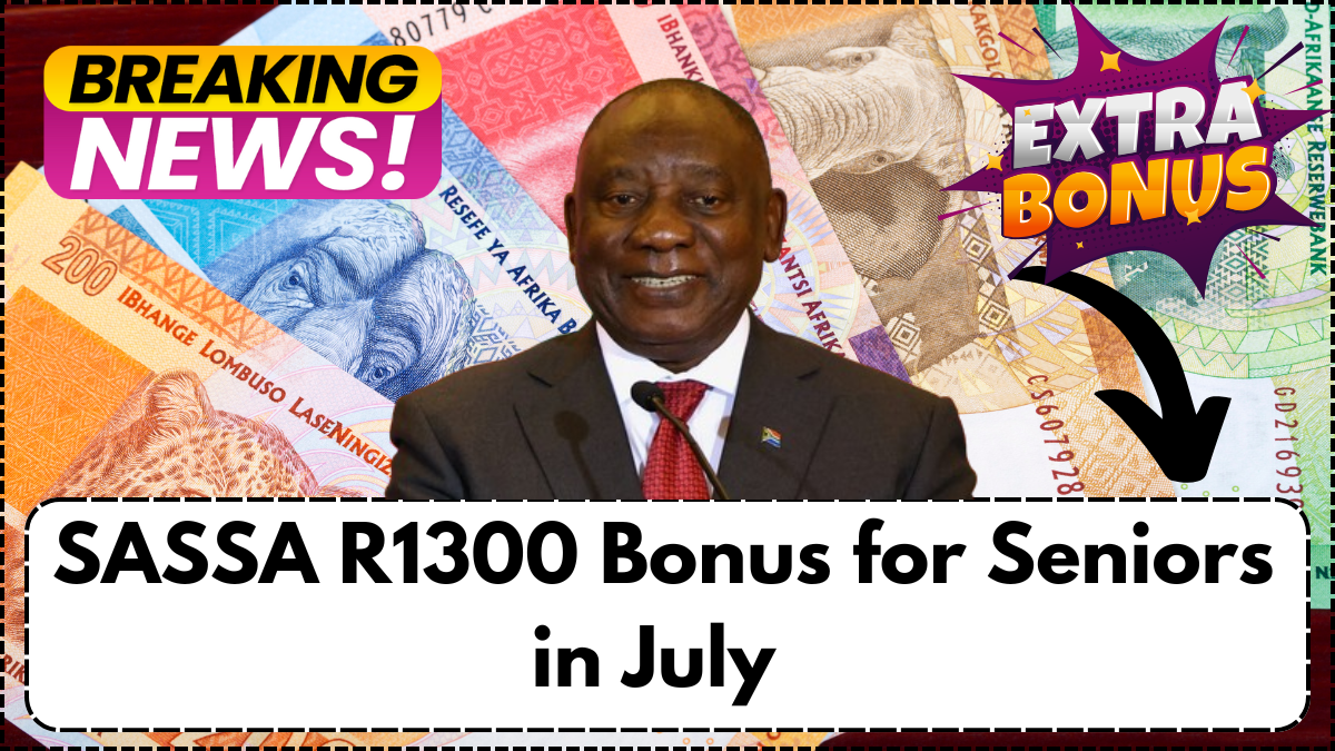 SASSA R1300 Bonus for Seniors in July – How to Claim and Eligibility Rules