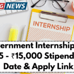 Government Internship July 2025 - ₹15,000 Stipend, Last Date & Apply Link