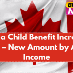 Canada Child Benefit Increase in 2025 – New Amount by Age & Income