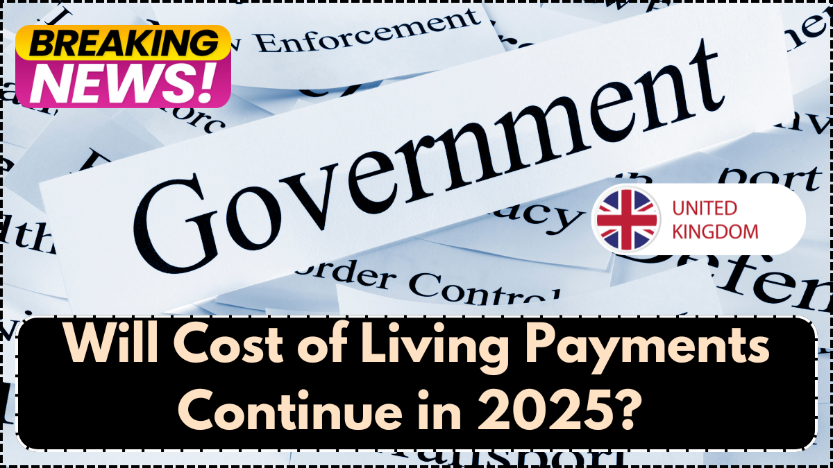 Will Cost of Living Payments Continue in 2025? Here’s What the UK Government Says