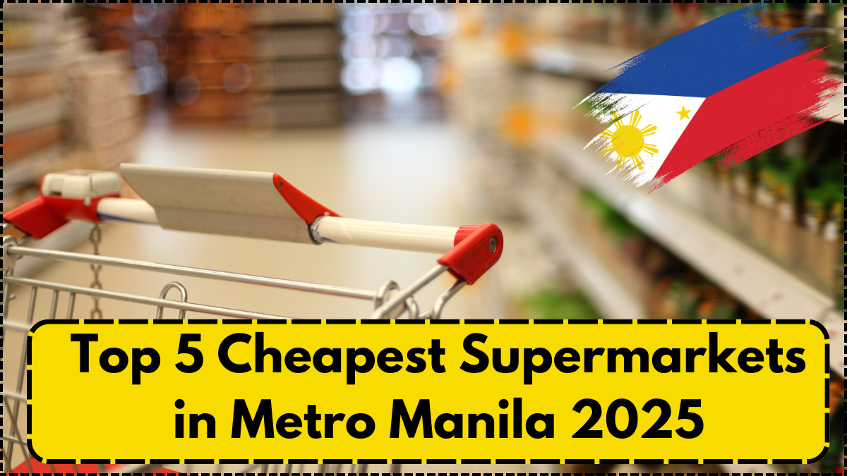 Top 5 Cheapest Supermarkets in Metro Manila 2025
