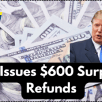 IRS Issues $600 Surprise Refunds – July 2025 Eligibility and Direct Deposit Timeline