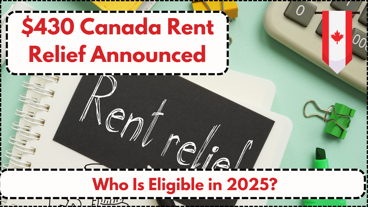 $430 Canada Rent Relief Announced: Who Is Eligible in 2025?