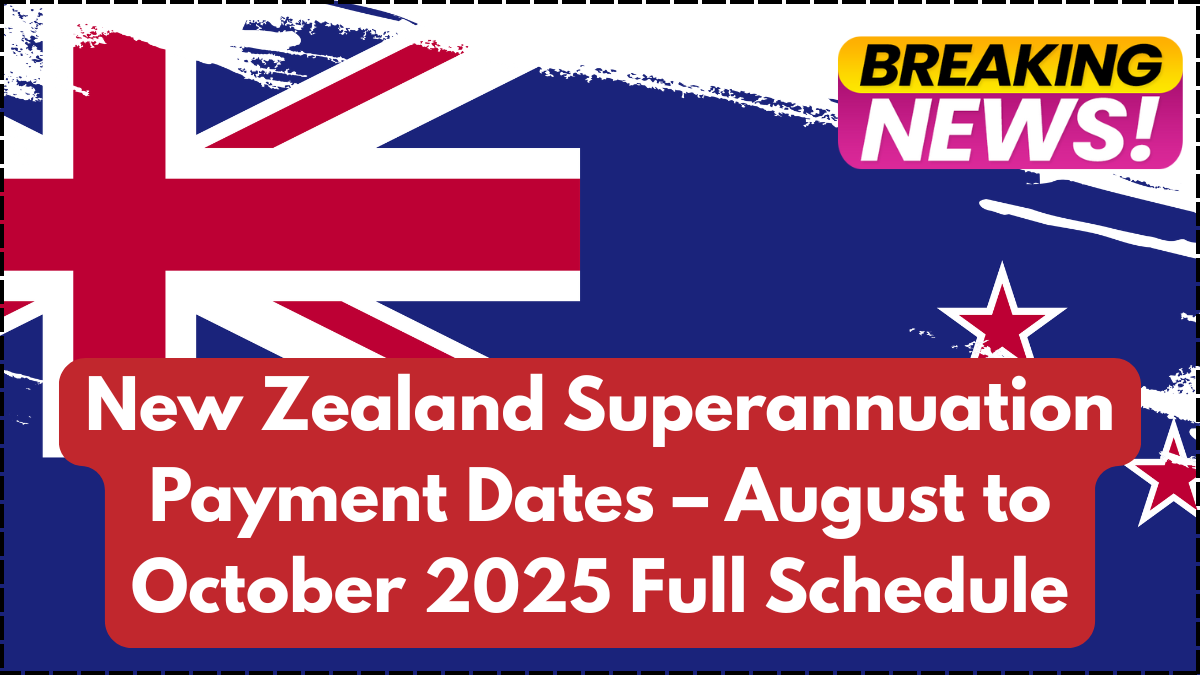 New Zealand Superannuation Payment Dates – August to October 2025 Full Schedule