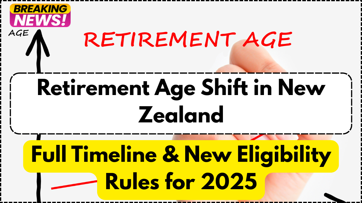 Retirement Age Shift in New Zealand – Full Timeline & New Eligibility Rules for 2025