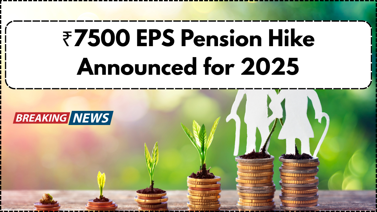 ₹7500 EPS Pension Hike Announced for 2025