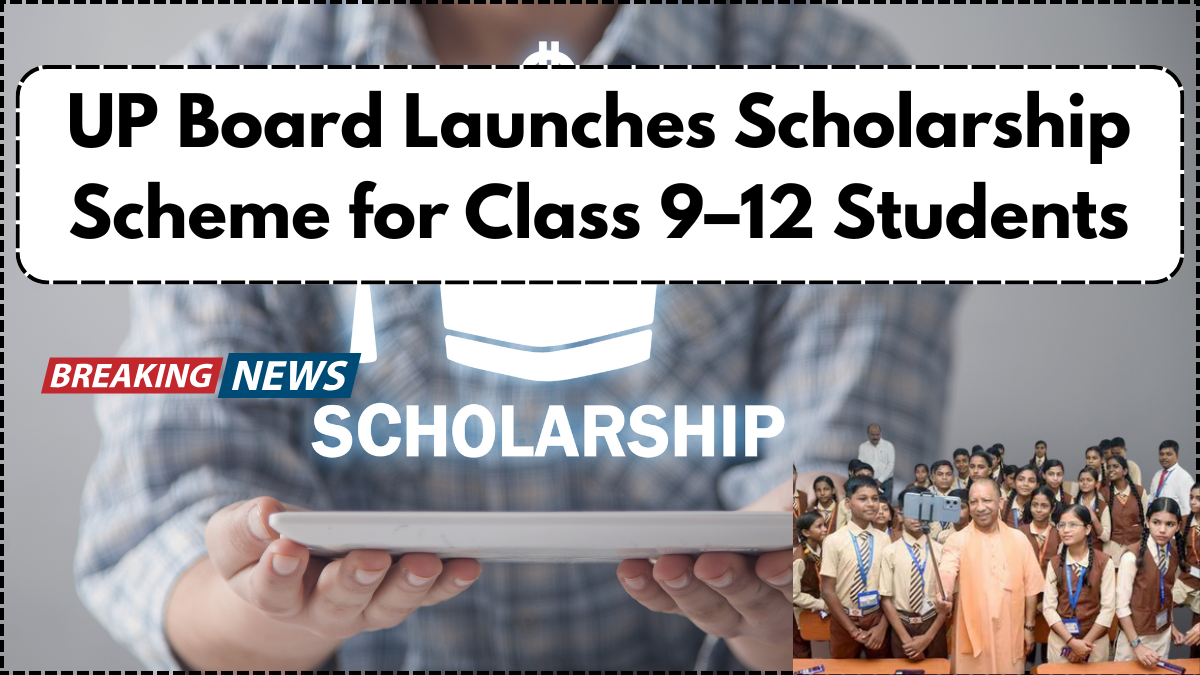 UP Board Launches Scholarship Scheme for Class 9–12 Students