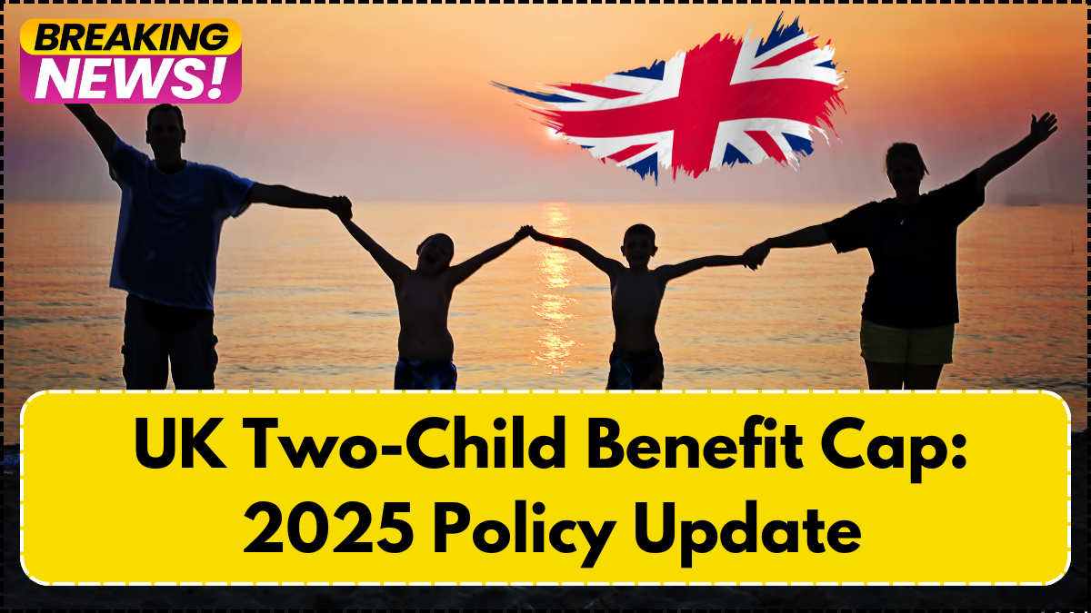 UK Two-Child Benefit Cap: 2025 Policy Update