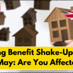 Housing Benefit Shake-Up Starts in May: Are You Affected?