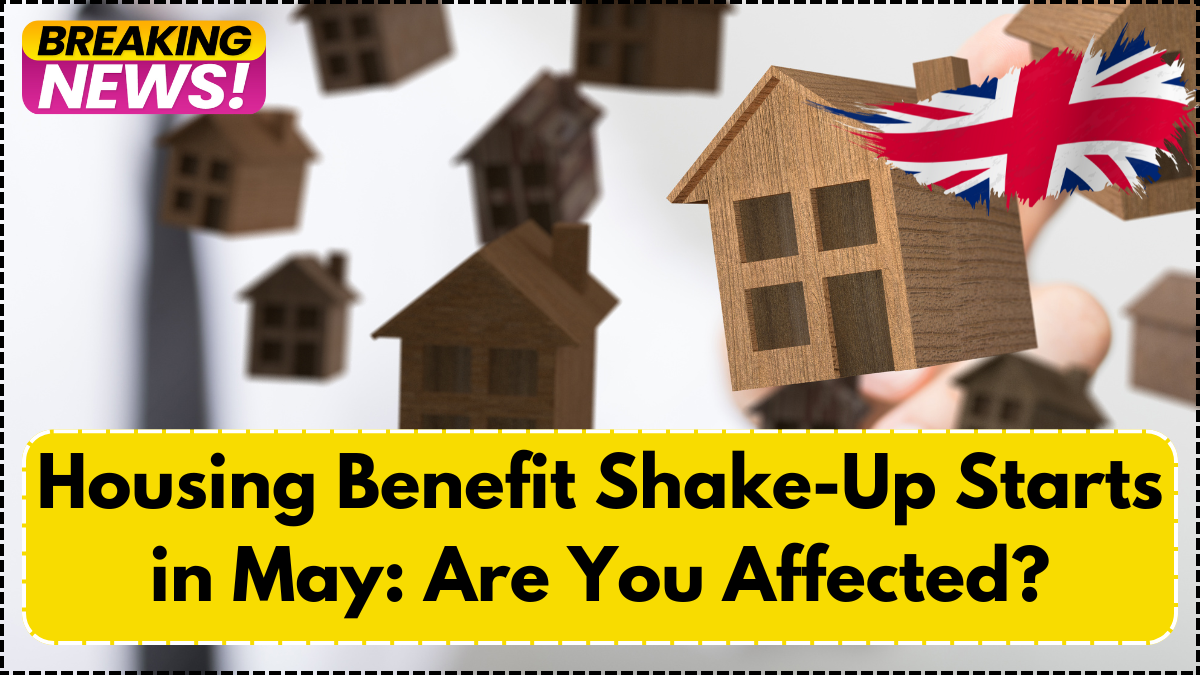 Housing Benefit Shake-Up Starts in May: Are You Affected?