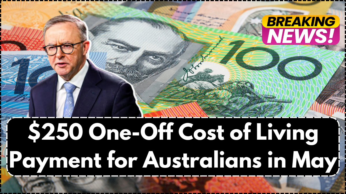 $250 One-Off Cost of Living Payment for Australians in May