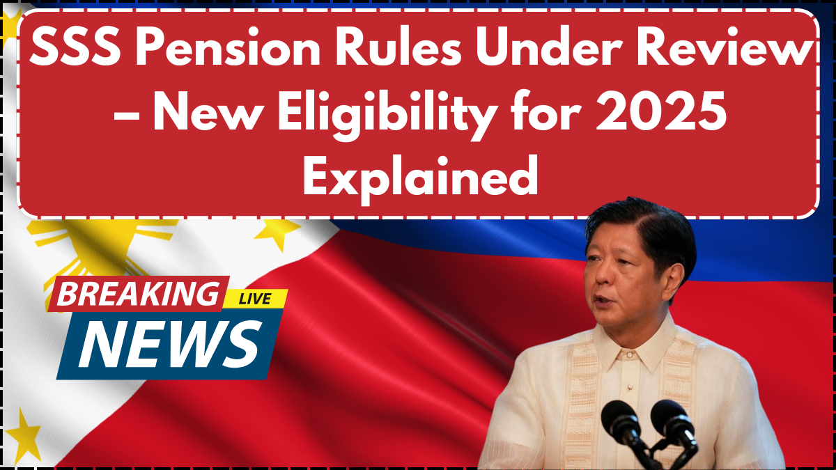 SSS Pension Rules Under Review – New Eligibility for 2025 Explained