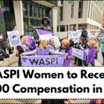 WASPI Women to Receive £3,600 Compensation in 2025 – Full Details
