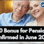 $250 Bonus for Pensioners Confirmed in June 2025 – Payout Schedule Inside