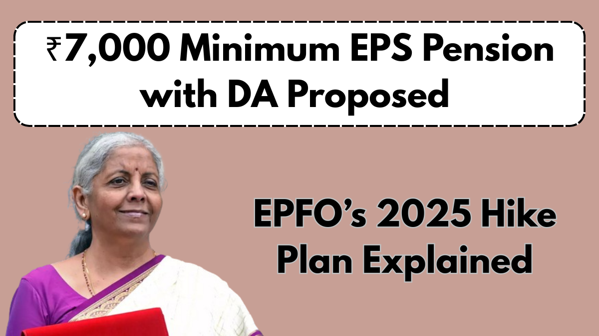 ₹7,000 Minimum EPS Pension with DA Proposed – EPFO’s 2025 Hike Plan Explained