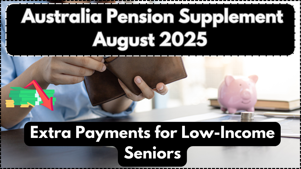 Australia Pension Supplement August 2025 – Extra Payments for Low-Income Seniors