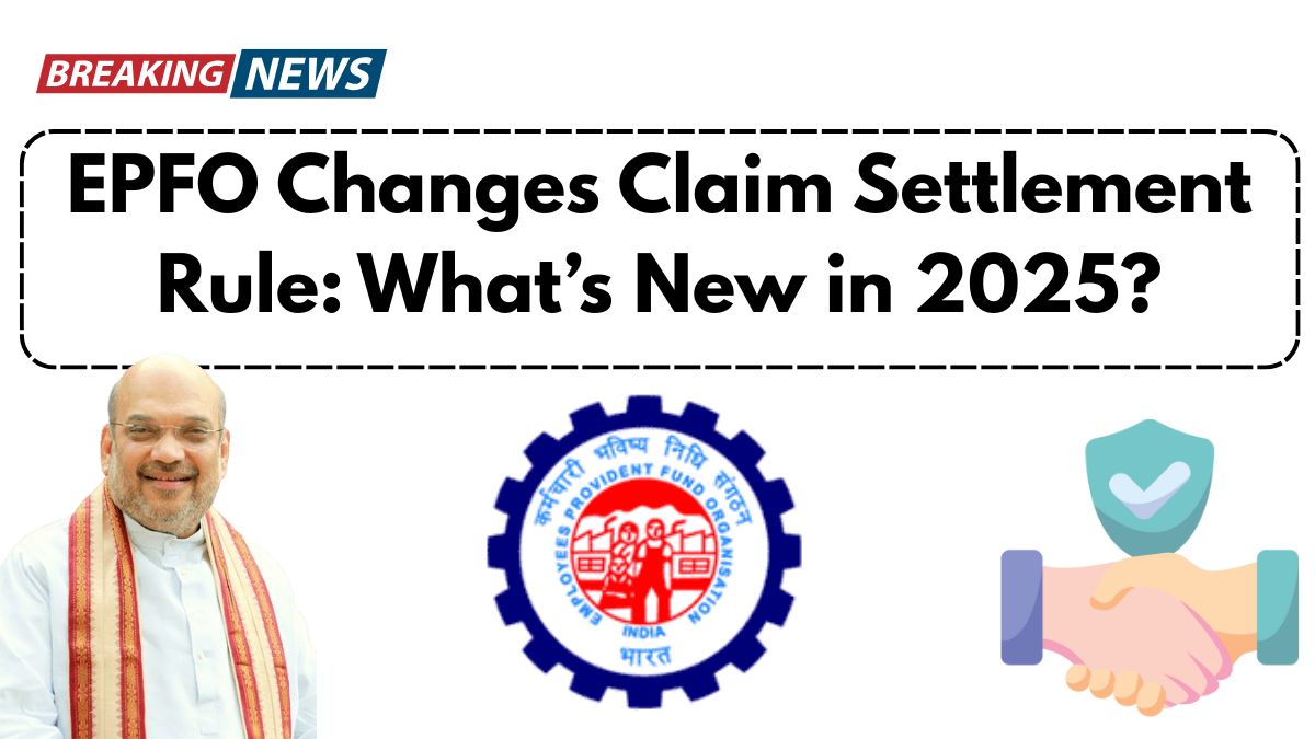 EPFO Changes Claim Settlement Rule: What’s New in 2025?