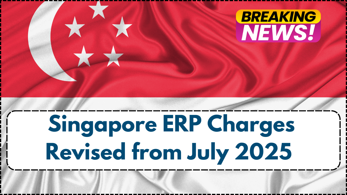 Singapore ERP Charges Revised from July 2025 – What Drivers Must Know