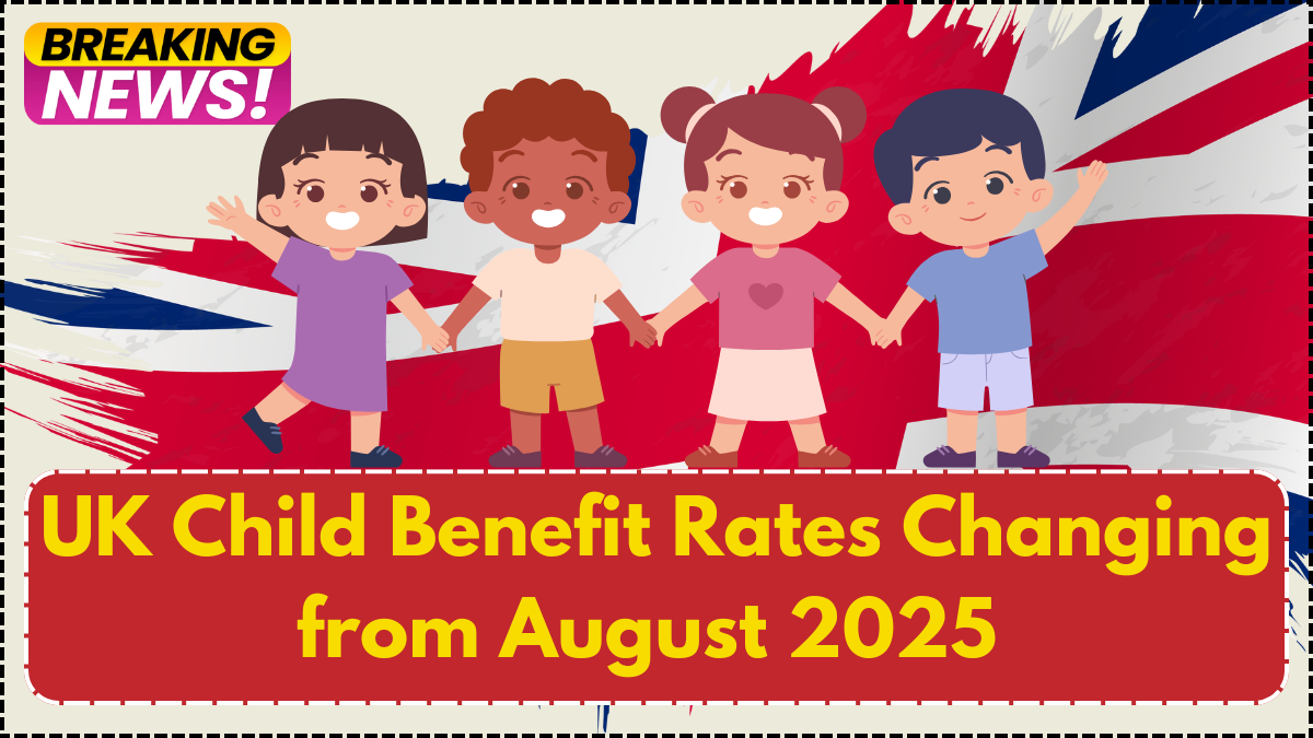 UK Child Benefit Rates Changing from August 2025 – Check New Amounts