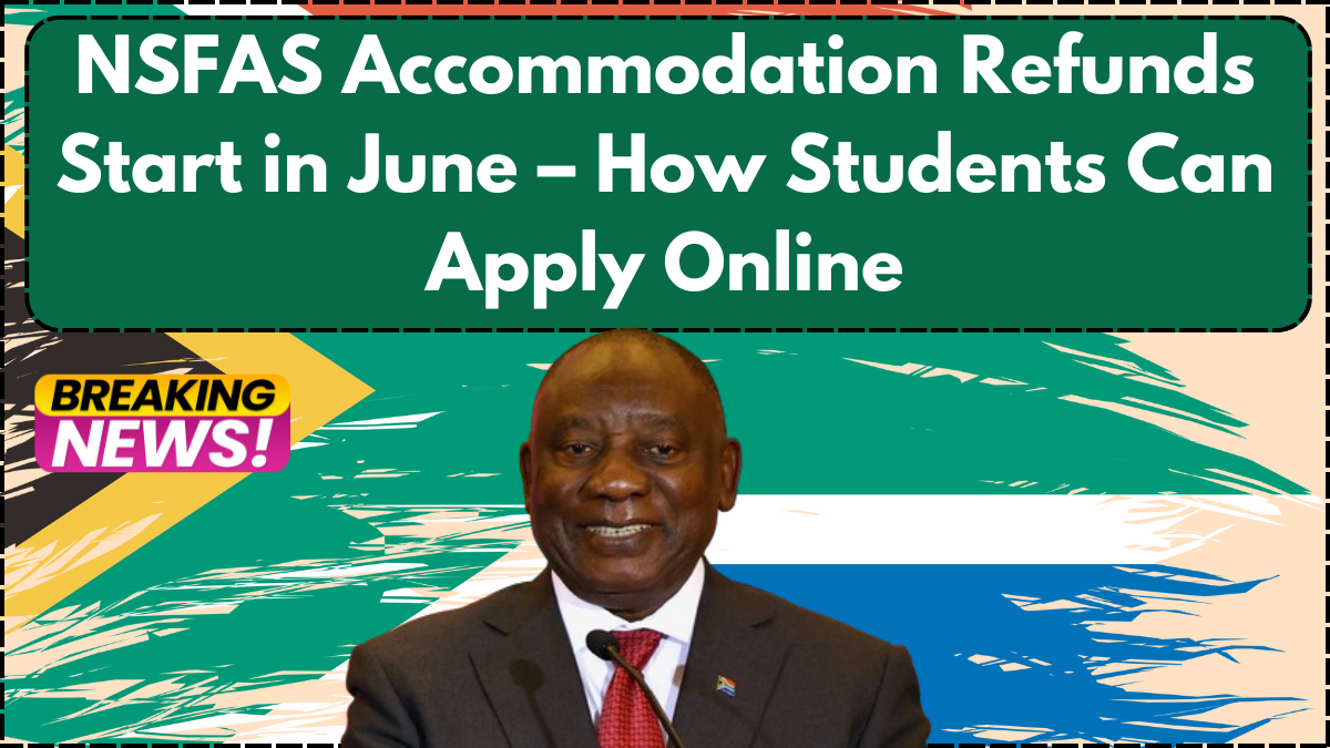 NSFAS Accommodation Refunds Start in June – How Students Can Apply Online