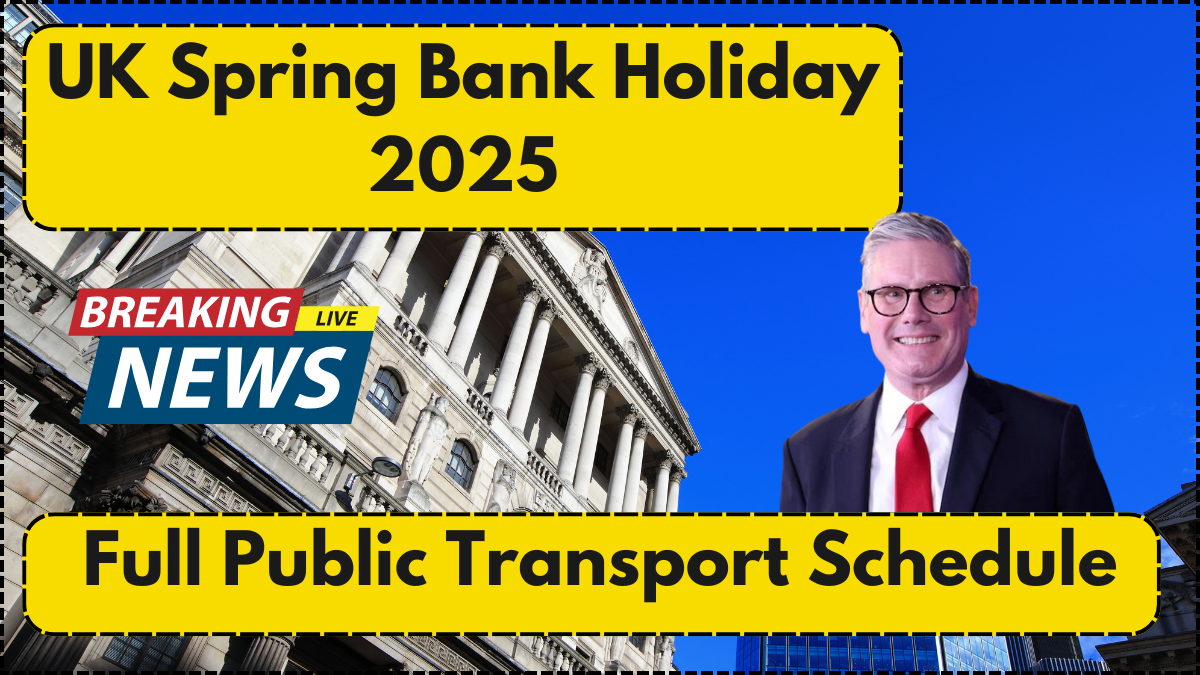UK Spring Bank Holiday 2025: Full Public Transport Schedule