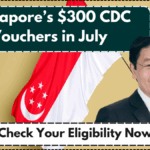 Singapore’s $300 CDC Vouchers in July – Check Your Eligibility Now