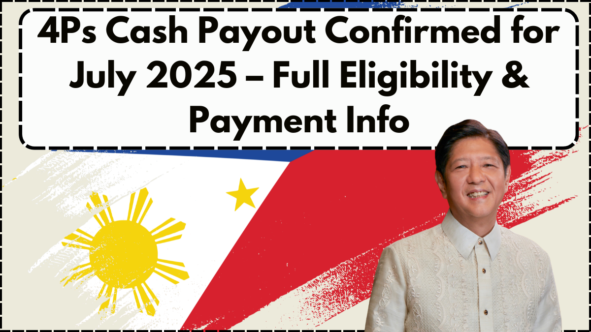 4Ps Cash Payout Confirmed for July 2025 – Full Eligibility & Payment Info