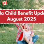Canada Child Benefit Update for August 2025 – New Payment Amounts Confirmed