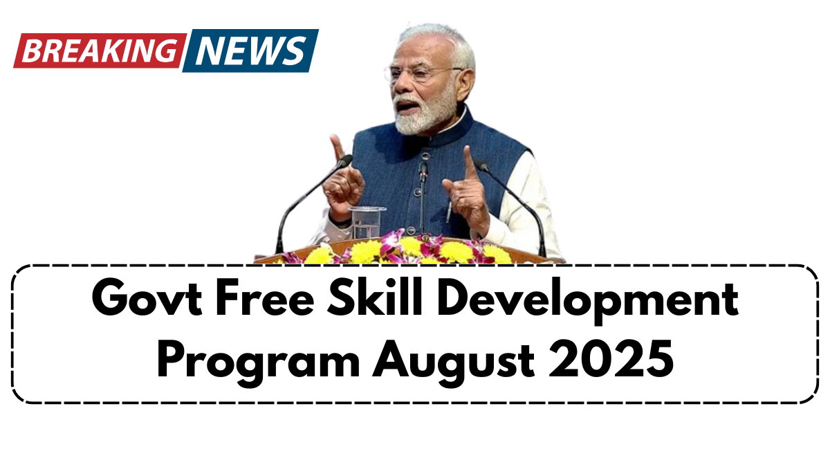 Govt Free Skill Development Program August 2025 – How to Register & Benefits