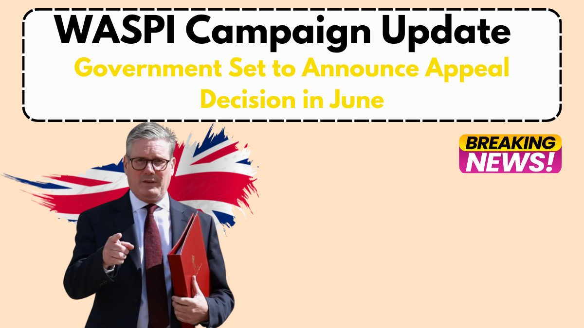 WASPI Campaign Update – Government Set to Announce Appeal Decision in June