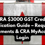 CRA $3000 GST Credit Application Guide – Required Documents & CRA MyAccount Login