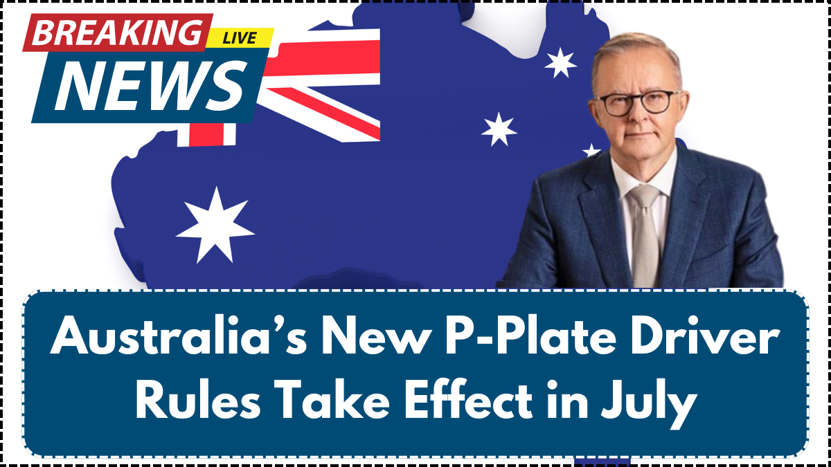 Australia’s New P-Plate Driver Rules Take Effect in July