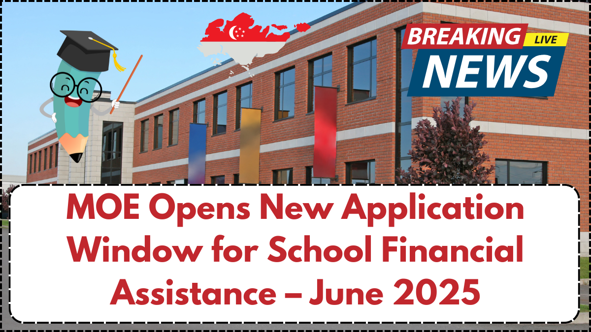 MOE Opens New Application Window for School Financial Assistance – June 2025