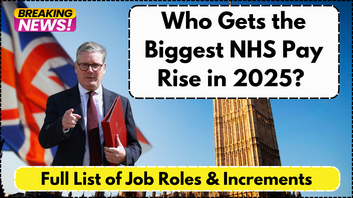 Who Gets the Biggest NHS Pay Rise in 2025? Full List of Job Roles & Increments