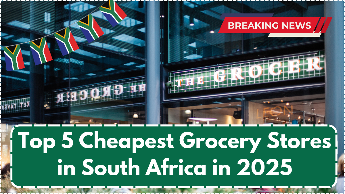 Top 5 Cheapest Grocery Stores in South Africa in 2025