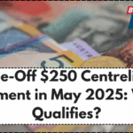One-Off $250 Centrelink Payment in May 2025: Who Qualifies?