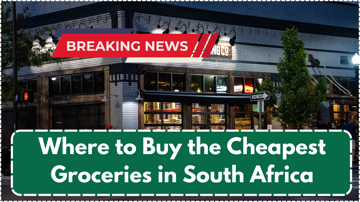 Where to Buy the Cheapest Groceries in South Africa