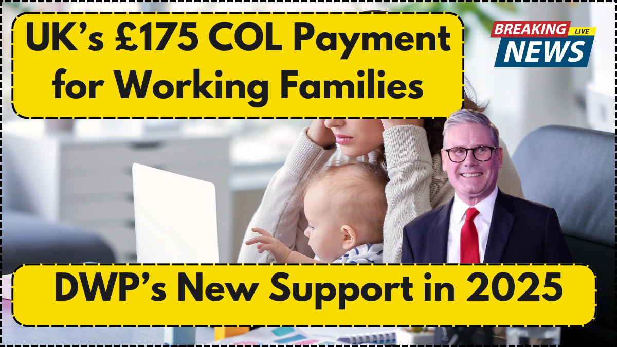 UK’s £175 COL Payment for Working Families – DWP’s New Support in 2025