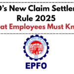 EPFO’s New Claim Settlement Rule 2025 – What Employees Must Know