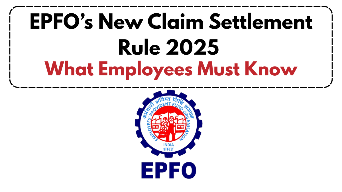 EPFO’s New Claim Settlement Rule 2025 – What Employees Must Know