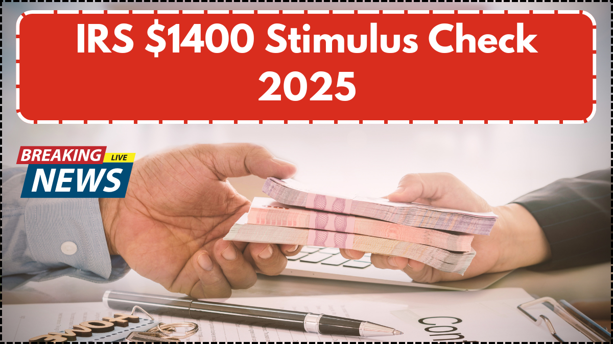 IRS $1400 Stimulus Check 2025 – Fact Check, Eligibility & Release Status