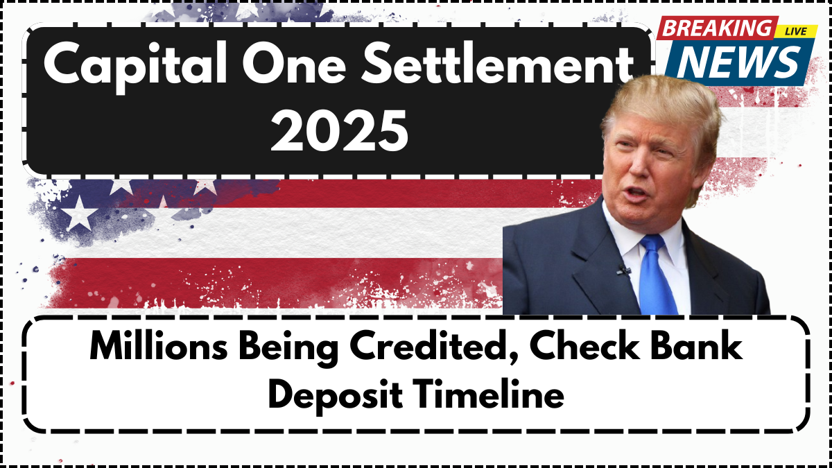 Capital One Settlement 2025 – Millions Being Credited, Check Bank Deposit Timeline